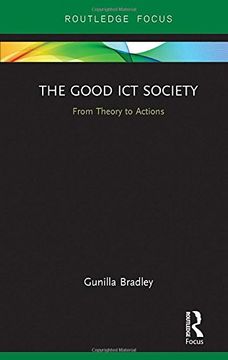 portada The Good ICT Society: From Theory to Actions (Routledge Research in Information Technology and Society)