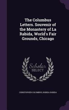 portada The Columbus Letters. Souvenir of the Monastery of La Rabida, World's Fair Grounds, Chicago