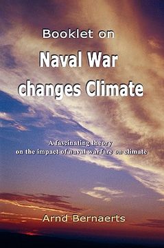portada booklet on naval war changes climate: a fascinating theory on the impact of naval warfare on climate (in English)