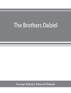 portada The brothers Dalziel: a record of fifty years' work in conjunction with many of the most distinguished artists of the period, 1840-1890 (en Inglés)