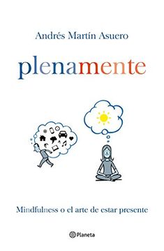 portada Plena mente: Mindfulness o el arte de estar presente (in Spanish)