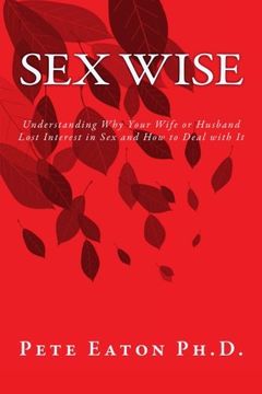 portada Sex Wise: Understanding Why Your Wife or Husband Lost Interest in Sex and How to Deal with It