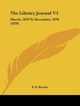 portada the library journal v3: march, 1878 to december, 1878 (1878) (en Inglés)
