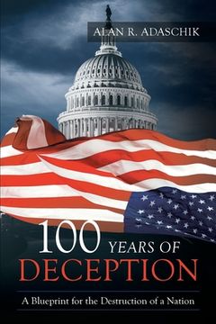 portada 100 Years of Deception: A Blueprint for the Destruction of a Nation