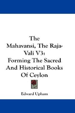 portada the mahavansi, the raja-vali v3: forming the sacred and historical books of ceylon (in English)