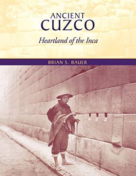 portada Ancient Cuzco: Heartland of the Inca (Joe r. And Teresa Lozano Long Series in Latin American and Latino art and Culture) (en Inglés)