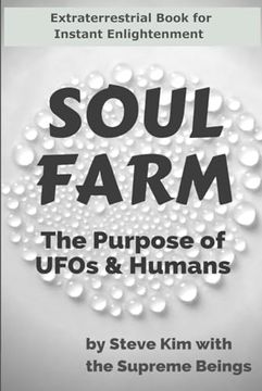 portada Soul Farm: The Purpose of UFOs & Humans (Nonfiction) (en Inglés)