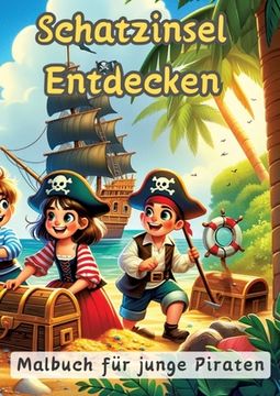 portada Schatzinsel Entdecken: Malbuch für junge Piraten (en Alemán)