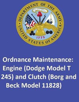 portada Ordnance Maintenance: Engine (Dodge Model T 245) and Clutch (Borg and Beck Model 11828)