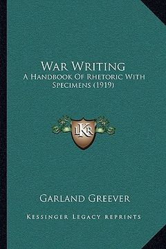 portada war writing: a handbook of rhetoric with specimens (1919) (en Inglés)