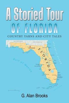 portada A Storied Tour of Florida: Country Yarns and City Tales (en Inglés)