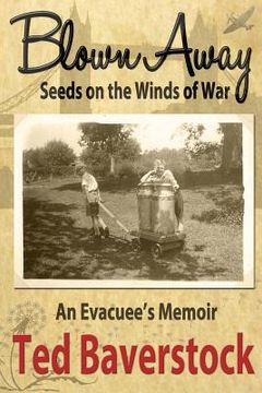 portada Blown Away - Seeds on the Winds of War: An Evacuee's Memoir (in English)