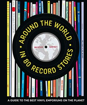 portada Around the World in 80 Record Stores: A Guide to the Best Vinyl Emporiums on the Planet (en Inglés)