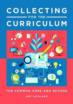 portada Collecting for the Curriculum: The Common Core and Beyond (en Inglés)
