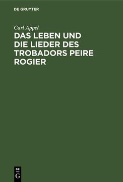 portada Das Leben und die Lieder des Trobadors Peire Rogier (en Alemán)