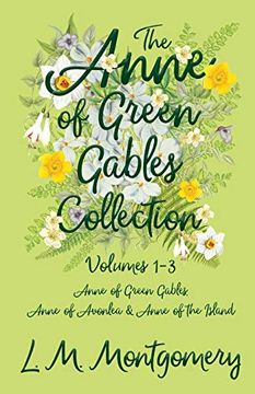 portada The Anne of Green Gables Collection - Volumes 1-3 (Anne of Green Gables, Anne of Avonlea and Anne of the Island) 