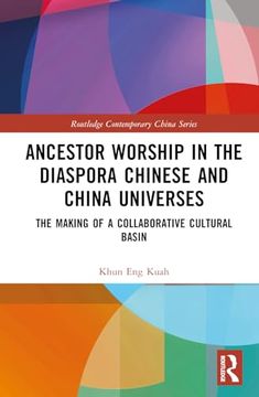 portada Ancestor Worship in the Diaspora Chinese and China Universes: The Making of a Collaborative Cultural Basin (Routledge Contemporary China Series) (en Inglés)