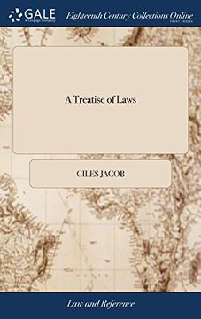 portada A Treatise of Laws: Or, a General Introduction to the Common, Civil, and Canon Law. In Three Parts. By Giles Jacob. Gent 