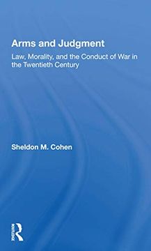 portada Arms and Judgment: Law, Morality, and the Conduct of war in the 20Th Century (in English)