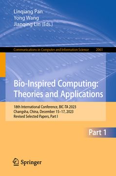 portada Bio-Inspired Computing: Theories and Applications: 18th International Conference, Bic-Ta 2023, Changsha, China, December 15-17, 2023, Revised Selected