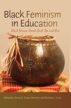 portada Black Feminism in Education: Black Women Speak Back, Up, and Out