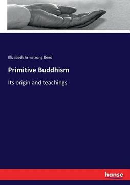 portada Primitive Buddhism: Its origin and teachings