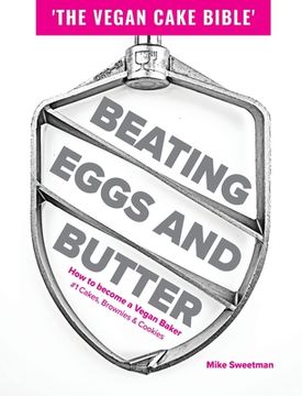 portada Beating Eggs and Butter: How to become a Vegan Baker (en Inglés)