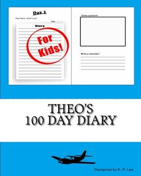portada Theo's 100 Day Diary (ISBN-13: 978-1519717481   ISBN-10: 1519717482)