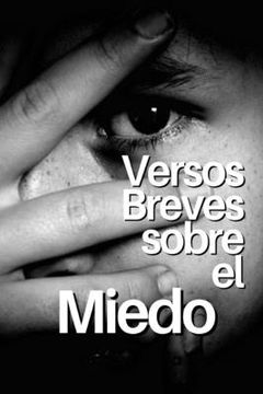 portada Versos Breves Sobre El Miedo (in Spanish)