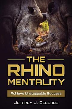 portada The Rhino Mentality: Achieve Unstoppable Success (in English)