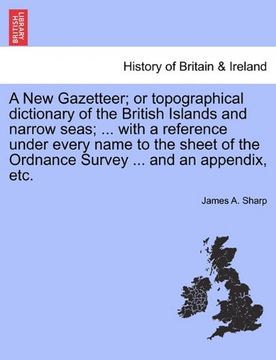 portada a new gazetteer; or topographical dictionary of the british islands and narrow seas; ... with a reference under every name to the sheet of the ordna (en Inglés)