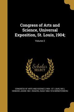 portada Congress of Arts and Science, Universal Exposition, St. Louis, 1904;; Volume 2 (en Inglés)