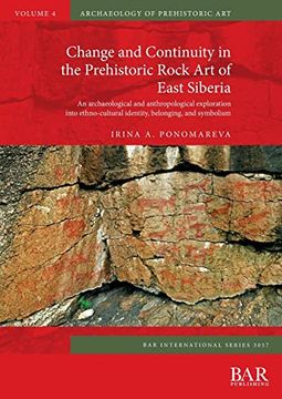 portada Change and Continuity in the Prehistoric Rock art of East Siberia: An Archaeological and Anthropological Exploration Into Ethno-Cultural Identity,. Archaeological Reports International Series) (en Inglés)