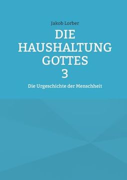 portada Die Haushaltung Gottes Band 3: Die Urgeschichte der Menschheit (en Alemán)