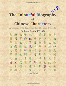 portada The Colourful Biography of Chinese Characters, Volume 2: The Complete Book of Chinese Characters with Their Stories in Colour, Volume 2