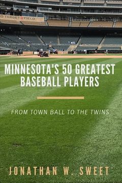 portada Minnesota's 50 Greatest Baseball Players (en Inglés)