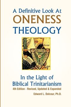 portada A Definitive Look at Oneness Theology: In the Light of Biblical Trinitarianism (en Inglés)