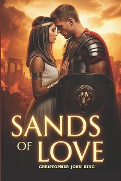 Sands Of Love: Echoes Through Eternity: A Timeless Legend of Love. A Love Story So Powerful, It Redefines the Genre It Was Born Into (en Inglés)