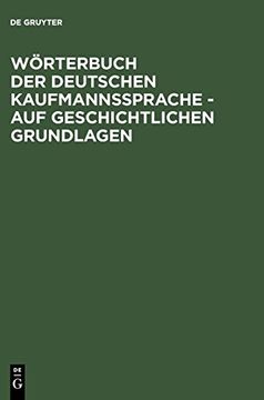 portada Wörterbuch der Deutschen Kaufmannssprache - auf Geschichtlichen Grundlagen (en Alemán)