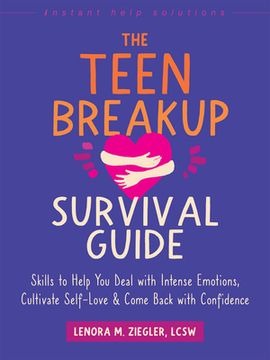 portada The Teen Breakup Survival Guide: Skills to Help You Deal with Intense Emotions, Cultivate Self-Love, and Come Back with Confidence (in English)