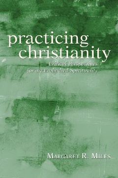 portada practicing christianity: critical perspectives for an embodied spirituality (en Inglés)