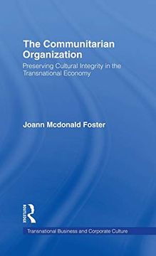 portada The Communitarian Organization: Preserving Cultural Integrity in the Transnational Economy (en Inglés)