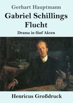 portada Gabriel Schillings Flucht (Großdruck): Drama in Fünf Akten (en Alemán)