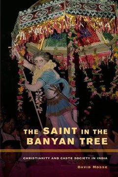 portada The Saint in the Banyan Tree: Christianity and Caste Society in India (en Inglés)