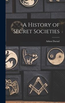 portada A History of Secret Societies (en Inglés)