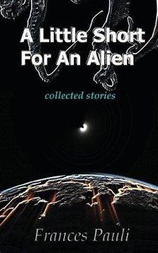 portada A Little Short for an Alien: short story collection (en Inglés)