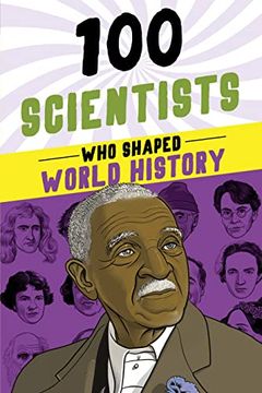 portada 100 Scientists who Shaped World History: A Stem Biography Book for Kids 9-12 (100 Series) (in English)