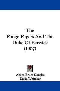 portada the pongo papers and the duke of berwick (1907) (en Inglés)