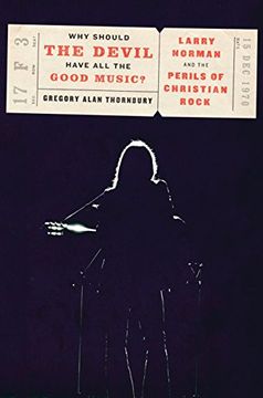 portada Why Should the Devil Have all the Good Music? Larry Norman and the Perils of Christian Rock 