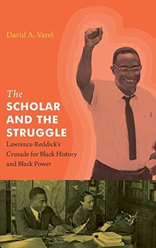 portada The Scholar and the Struggle: Lawrence Reddick'S Crusade for Black History and Black Power (in English)